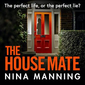 The House Mate - The Perfect Life Or The Perfect Lie? (Unabridged)