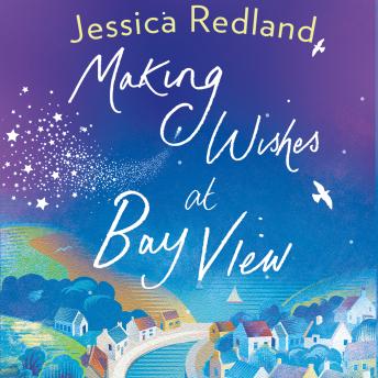 Making Wishes at Bay View - Welcome To Whitsborough Bay  (Unabridged)