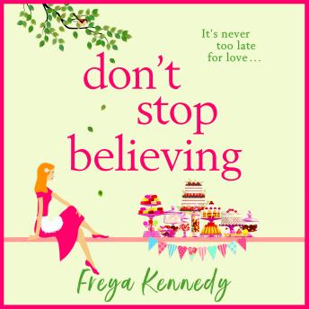 Don't Stop Believing - The BRAND NEW utterly uplifting cozy romance from Freya Kennedy for 2023 (Unabridged)