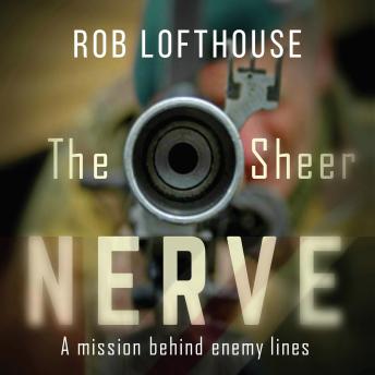 The Sheer Nerve: A Mission Behind Enemy Lines - Digitally narrated using a synthesized voice