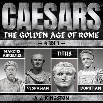 Caesars: The Golden Age Of Rome: 4 In 1 Marcus Aurelius, Vespasian, Titus & Domitian