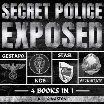 Download Secret Police Exposed: Gestapo, KGB, Stasi & Securitate by A.J.Kingston