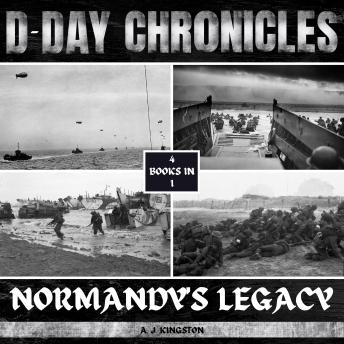 Download D-Day Chronicles: Normandy's Legacy by A.J.Kingston