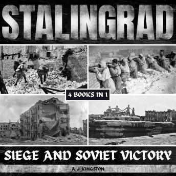 Download Stalingrad: Siege And Soviet Victory by A.J.Kingston