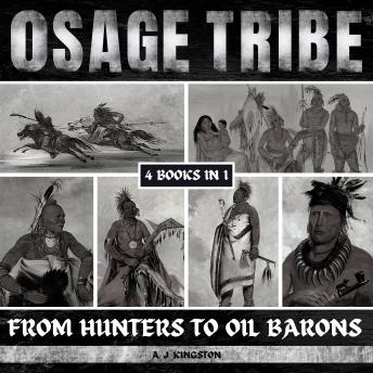 Download Osage Tribe: From Hunters To Oil Barons by A.J.Kingston
