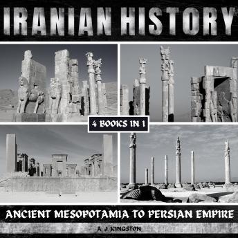 Iranian History: Ancient Mesopotamia To Persian Empire
