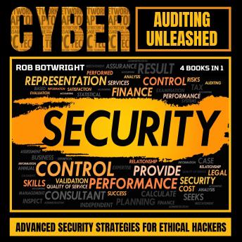 Cyber Auditing Unleashed: Advanced Security Strategies For Ethical Hackers