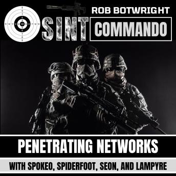 OSINT Commando: Penetrating Networks With Spokeo, Spiderfoot, Seon, And Lampyre