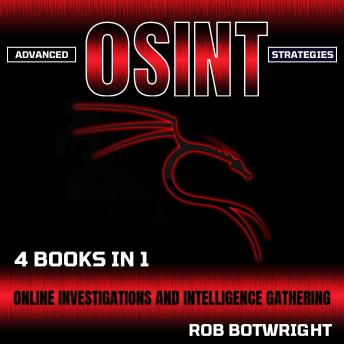 Advanced OSINT Strategies: Online Investigations And Intelligence Gathering