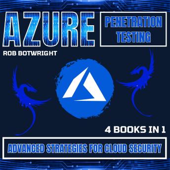 Azure Penetration Testing: Advanced Strategies For Cloud Security