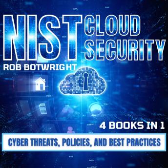 NIST Cloud Security: Cyber Threats, Policies, And Best Practices