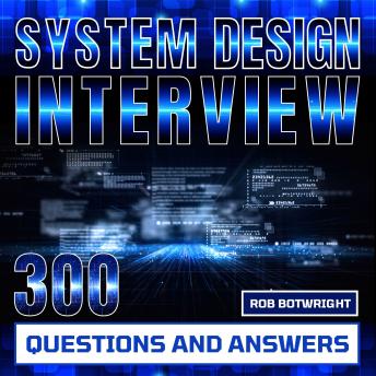 System Design Interview: 300 Questions And Answers: Prepare And Pass
