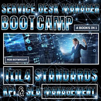 Service Desk Manager Bootcamp: ITIL 4 Standards, KPI & SLA Management