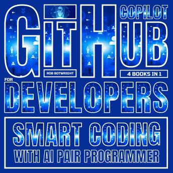 GitHub Copilot For Developers: Smart Coding With AI Pair Programmer