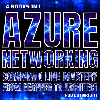 Azure Networking: Command Line Mastery From Beginner To Architect