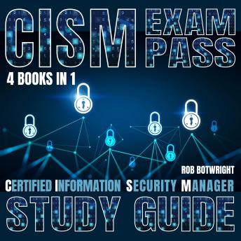 CISM Exam Pass: Certified Information Security Manager Study Guide
