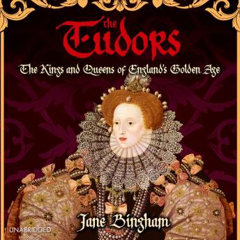 Download Tudors: The Kings and Queens of England's Golden Age Jane Bingham by Jane Bingham