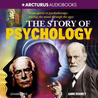 The Story of Psychology: From spirits to psychotherapy, tracing the mind through the ages