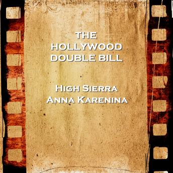 Hollywood Double Bill  - High Sierra & Anna Karenina