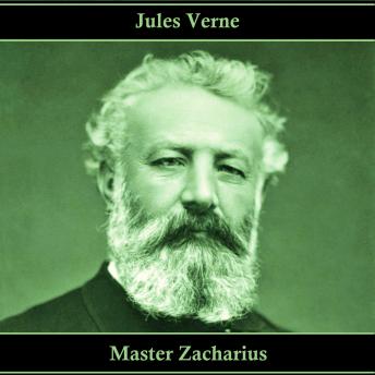 Master Zacharius, Audio book by Jules Verne
