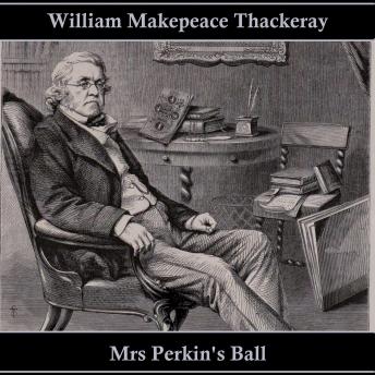 Mrs Perkin's Ball, Audio book by William Thackeray