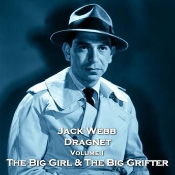 Dragnet - Volume 1 - The Big Girl & The Big Grifter