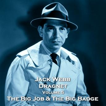 Download Dragnet - Volume 5 - The Big Job & The Big Badge by True Crime, W H Parker, W A Wharton