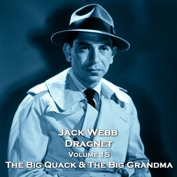 Download Dragnet - Volume 15 - The Big Quack & The Big Grandma by True Crime, W H Parker, W A Wharton