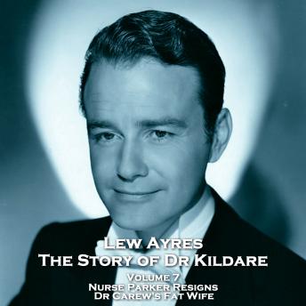 The Story of Dr Kildare - Volume 7 - Nurse Parker Resigns & Dr Carew's Fat Wife