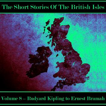 The British Short Story - Volume 8 - Rudyard Kipling to Ernest Bramah