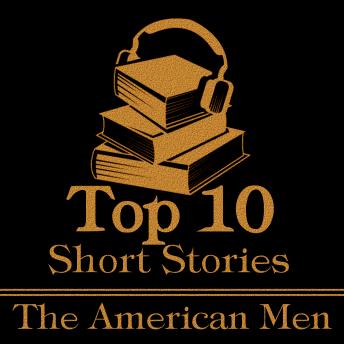 Top Ten Short Stories - American Men, Audio book by Nathaniel Hawthorne, Herman Melville, O Henry 