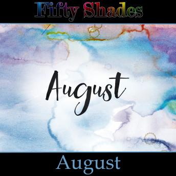 Fifty Shades of August