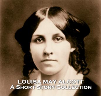 The Short Stories of Louisa May Alcott