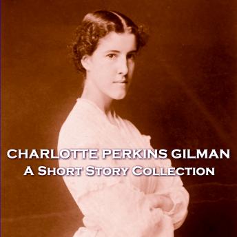 The Short Stories of Charlotte Perkins Gilman