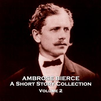 Ambrose Bierce - A Short Story Collection - Volume 2 - A Horseman in the Sky & Other Stories