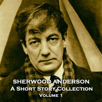 Sherwood Anderson - A Short Story Collection - Volume 1