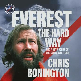 Everest the Hard Way: The first ascent of the South West Face