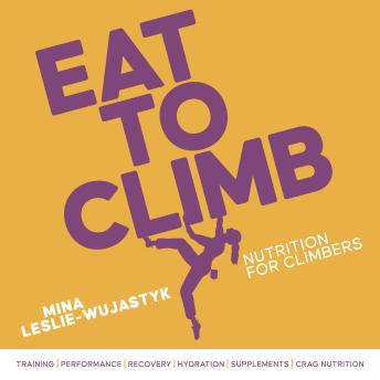 Eat to Climb: Nutrition for climbers
