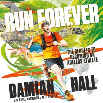 Run Forever: The secrets to becoming an ageless athlete