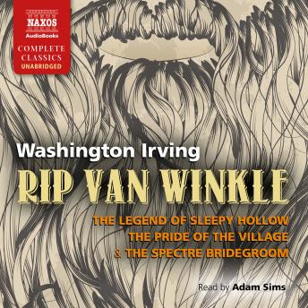 Rip Van Winkle, The Legend of Sleepy Hollow, The Pride of the Village and The Spectre Bridegroom