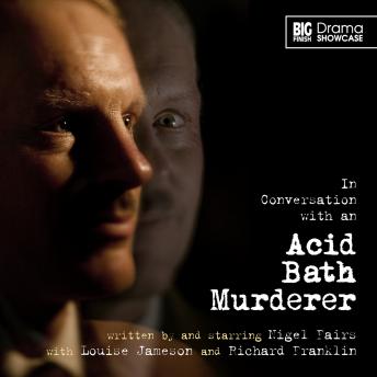 Drama Showcase 3: In Conversation with an Acid Bath Murderer