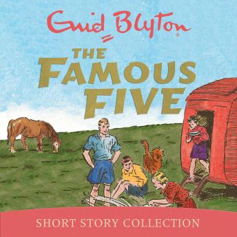 Listen The Famous Five Short Story Collection By Enid Blyton Audiobook audiobook