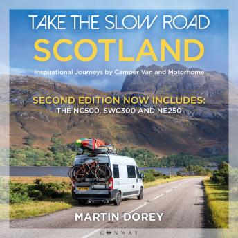 Take the Slow Road: Scotland 2nd edition: Inspirational Journeys by Camper Van and Motorhome