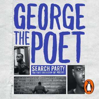 Introducing George The Poet: Search Party: A Collection of Poems, George The Poet