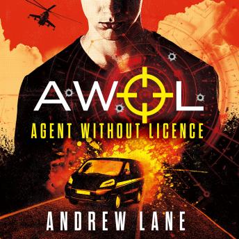 AWOL 1 Agent Without Licence: Fast paced, spy action thriller