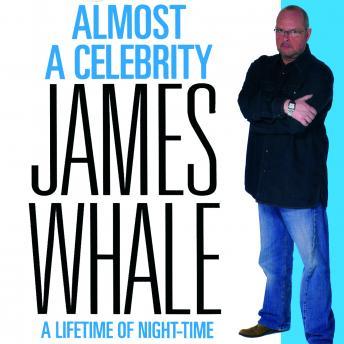 Almost a Celebrity - A Lifetime of Night-Time, James Whale
