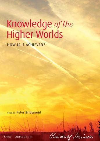Knowledge of the Higher Worlds: How is it Achieved?
