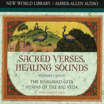 Sacred Verses, Healing Sounds I & II: The Bhagavad Gita and the Hymns of the Rig Veda