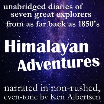 Download Himalayan Adventures: True stories of exploration from the diaries of some of the greatest explorers of the 19th and 20th centuries by Various