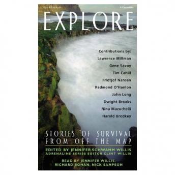Explore: Stories of Survival from Off the Map, Gene Savoy, Lawrence Millman, Tim Cahill